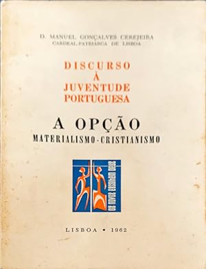 DISCURSO À JUVENTUDE PORTUGUESA. A OPÇÃO MATERIALISMO-CRISTIANISMO.