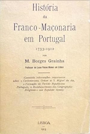 HISTÓRIA DA FRANCO-MAÇONARIA EM PORTUGAL (1733-1912).
