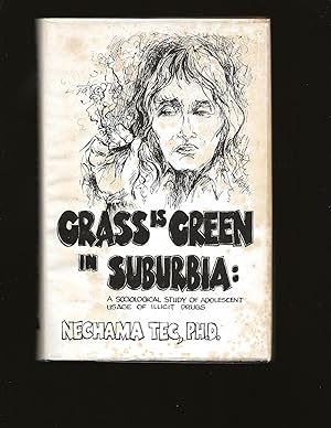 Grass Is Green In Suburbia: A Sociological Study of Adolescent Usage of Illicit Drugs (Only Signe...