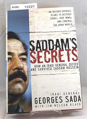 Saddams Secrets. How an Iraqi General defiede and survived Saddam Hussein