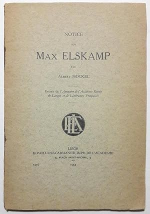 Notice sur Max Elskamp. Extrait de l'Annuaire de l'Académie Royale de Langue et Littérature Franç...