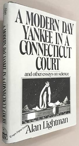 A Modern Day Yankee In A Connecticut Court and Other Essays On Science