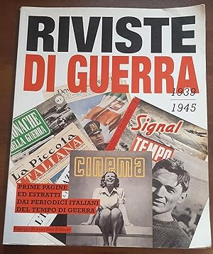 Riviste di guerra (1939-1945). Prime pagine ed estratti dai periodici italiani del tempo di guerra