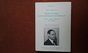 Entretiens avec Roger Goetze, haut fonctionnaire des Finances. Rivoli-Alger-Rivoli 1937-1958.