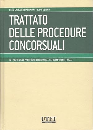 Trattato delle procedure concorsuali, volume VI i reati nelle procedure concorsuali. Gli adempime...