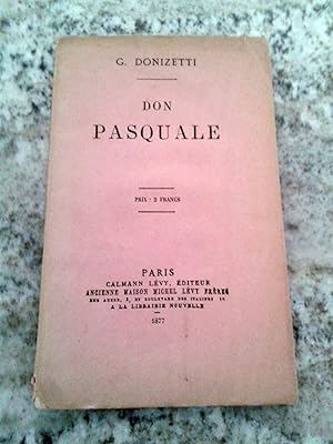 DON PASQUALE. Dramma buffo in tre atti - DON PASCAL. Opéra bouffe en trois actes