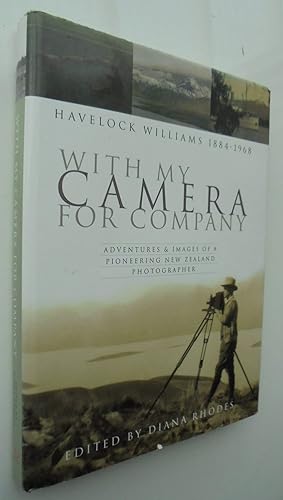 With My Camera for Company Adventures and Images of a Pioneering New Zealand Photographer. Havelo...