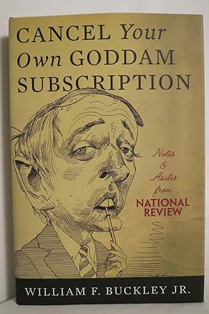 CANCEL YOUR OWN GODDAM SUBSCRIPTION Notes and Asides from National Review (DJ protected by a clea...