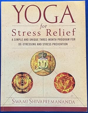 Yoga for Stress Relief: A Simple and Unique Three-Month Program for De-Stressing and Stress Preve...