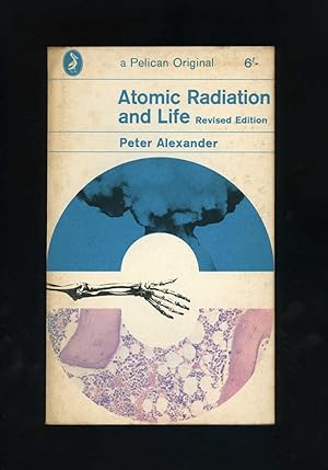 ATOMIC RADIATION AND LIFE - A completely revised edition