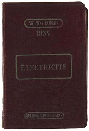 ELECTRICITE'. AGENDA DUNOD 1934 A l'usage des IElectriciens Ingénieurs, Industriels, Chefs d'Atel...
