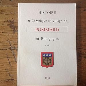 Histoire et chroniques du village de POMMARD en Bourgogne .
