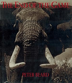 THE END OF THE GAME: THE LAST WORD FROM PARADISE - TEXT AND PHOTOGRAPHS BY PETER H. BEARD - A UNI...