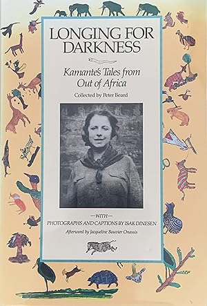 LONGING FOR DARKNESS: KAMANTE'S TALES FROM OUT OF AFRICA (WITH ORIGINAL PHOTOGRAPHS (JANUARY 1914...