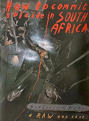 SUE COE / HOLLY METZ: HOW TO COMMIT SUICIDE IN SOUTH AFRICA (A RAW ONE-SHOT)