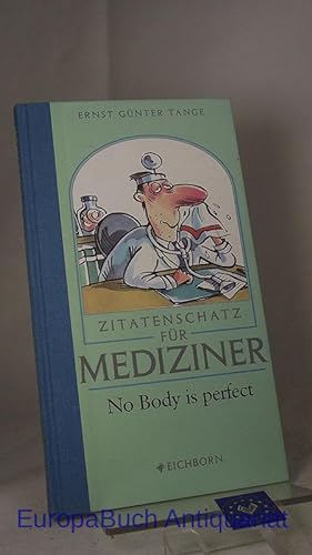 Zitatenschatz für Mediziner : No Body is perfect.