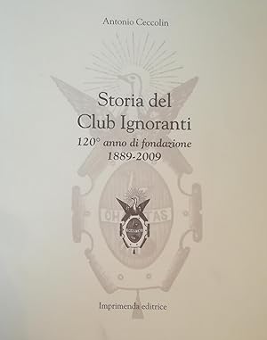 STORIA DEL CLUB IGNORANTI - 120° ANNO DI FONDAZIONE 1889-2009