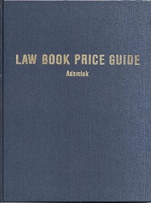 THE LAW BOOK PRICE GUIDE: A Market Value Reference for Antiquarian, Out-of-Print and Rare Law Bok...