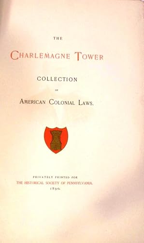 THE CHARLEMAGNE TOWER COLLECTION OF AMERICAN COLONIAL LAWS
