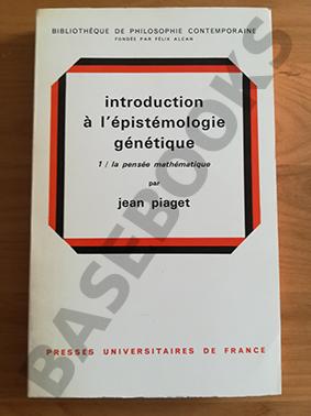 Introduction à l'Épistémologie Génétique. 1. La pensée mathématique