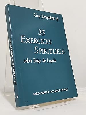 35 Exercices Spirituels selon Inigo de Loyola