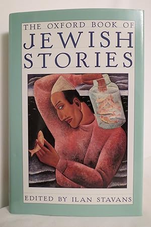 THE OXFORD BOOK OF JEWISH STORIES (DJ protected by a brand new, clear, acid-free mylar cover)