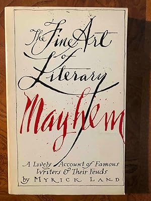 Fine Art of Literary Mayhem: A Lively Account of Famous Writers and Their Feuds