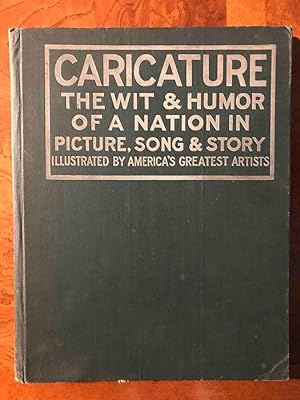 Caricature - The Wit & Humor of a Nation in Picture, Song & Story, Illustrated by America's Great...