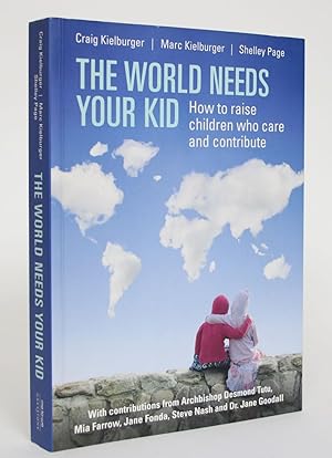 The World Needs Your Kid: How to Raise Children Who Care and Contribute