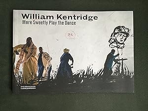William Kentridge More sweetly play the dance