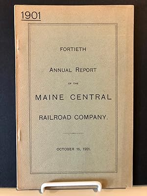 Fortieth Annual Report of the Directors of the Maine Central Railroad Company to the Stockholders...