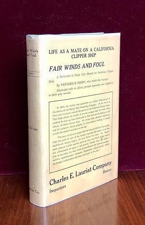 Fair Winds and Foul A Narrative of Daily Life Aboard an American Clipper Ship -- SIGNED copy
