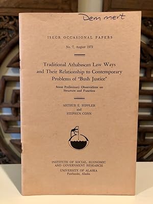 Traditional Athabascan Law Ways and Their Relationship to Contemporary Problems of "Bush Justice"...