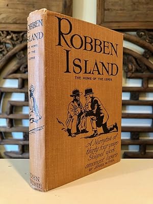 Robben Island An Account of Thirty-four Years' Gospel Work Amongst Lepers of South Africa