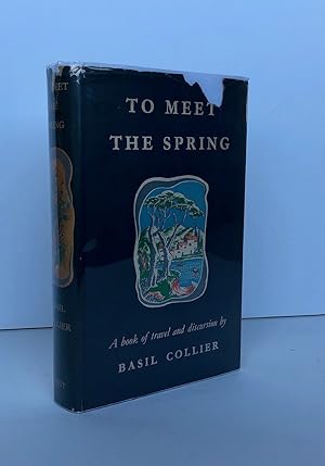 To Meet the Spring A Book of Travel and Discursion