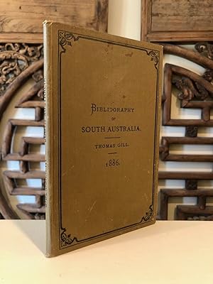 Bibliography of South Australia - INSCRIBED by Gill