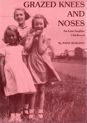 Grazed Knees and Noses An East Anglian Childhood