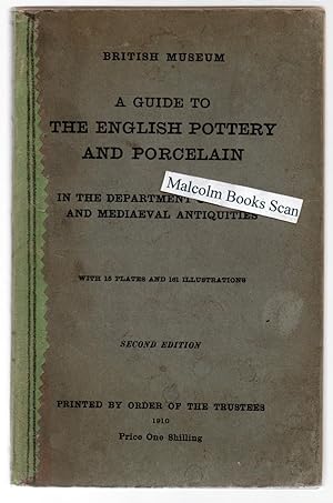 British Museum: a Guide to the English Pottery and Porcelain in the Department of British and Med...