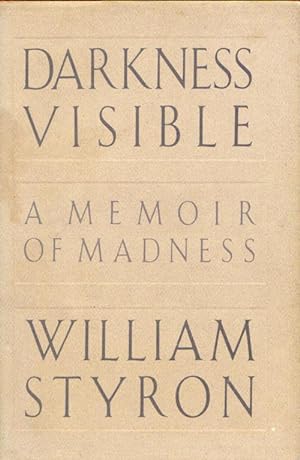 DARKNESS VISIBLE - A Memoir of Madness