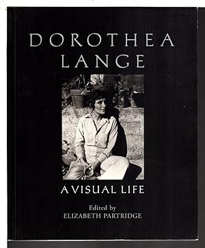 DOROTHEA LANGE: A VISUAL LIFE.