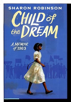 CHILD OF THE DREAM: A Memoir of 1963.