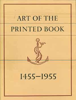 Art of the Printed Book, 1455-1955: Masterpieces of typography through five centuries from the co...