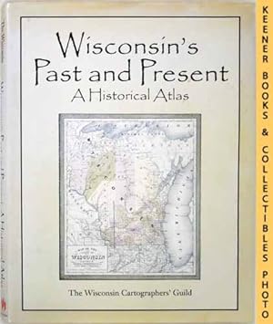 Wisconsin's Past And Present : A Historical Atlas