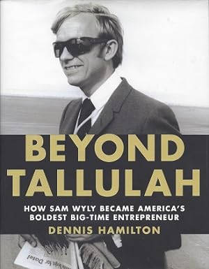 Beyond Tallulah: How Sam Wyly Became America's Boldest Big-Time Entrpreneur