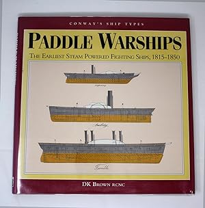 Paddle Warships: The Earliest Steam Powered Fighting Ships, 1815-1850