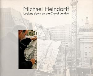 Michael Heindorff: Looking Down on the City of London: Guildhall Art Gallery 19 September - 17 No...