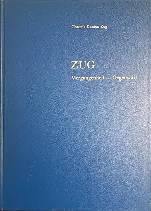 Chronik Kanton Zug: Zug. Vergangenheit - Gegenwart