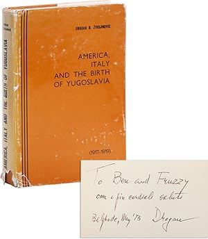 America, Italy and the Birth of Yugoslavia (1917-1919) [Inscribed and Signed]