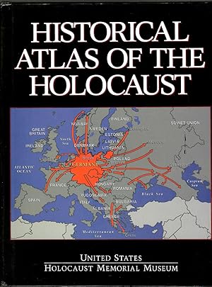 Historical Atlas of the Holocaust: The United States Holocaust Memorial Museum