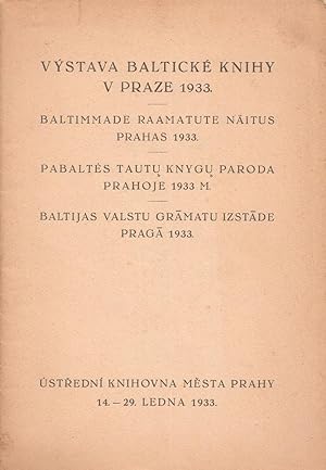 Výstava baltické knihy v Praze 1933. Baltimmade raamatute näitus, Prahas 1933. . ÚsÅední knihovn...
